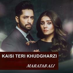 KAISI TERI KHUDGHARZI