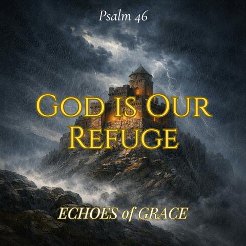 God is Our Refuge (Psalm 46 (KJV Inspired)