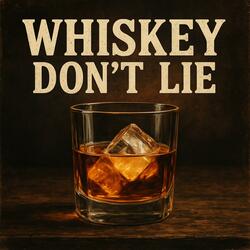 Whiskey Don't Lie