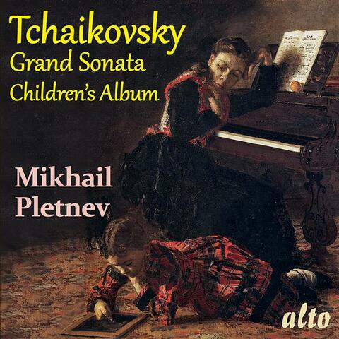 TCHAIKOVSKY: Grand Sonata in G major and Children's Album