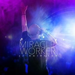Miracle Worker (feat. Rich Tolbert Jr. & Jahana Jones)