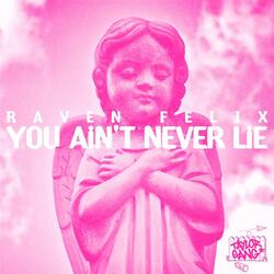 You Ain’t Never Lie