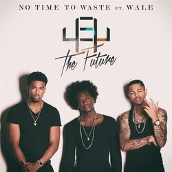No Time To Waste (feat. Wale)