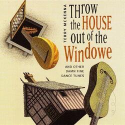 Throw The House Out Of The Windowe