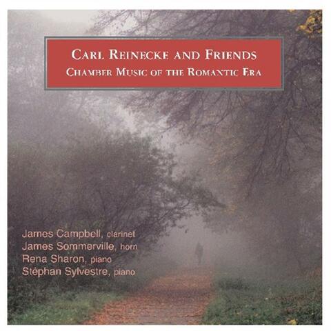 Carl Reinecke And Friends Chamber Music Of The Romantic Era