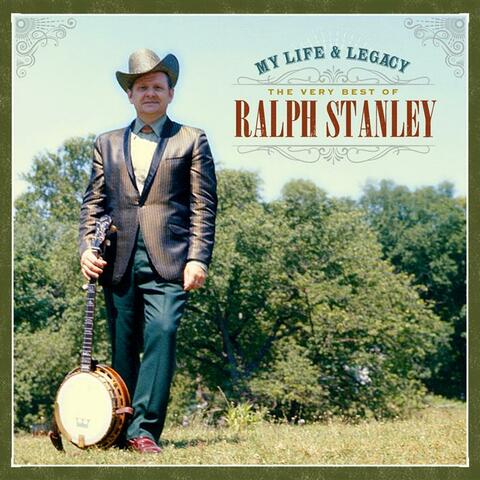 My Life & Legacy: The Very Best of Ralph Stanley