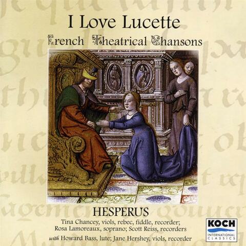 Hesperus: "I Love Lucette" - French Theatrical Chansons From The 15th Century