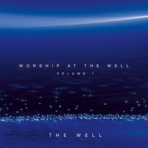 Worship At The Well Volume 1