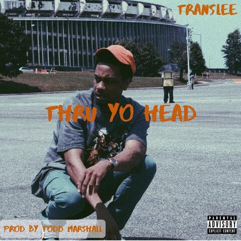 Thru Yo Head