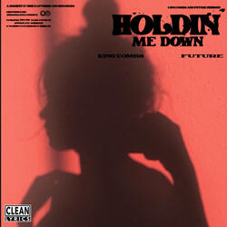 Holdin Me Down