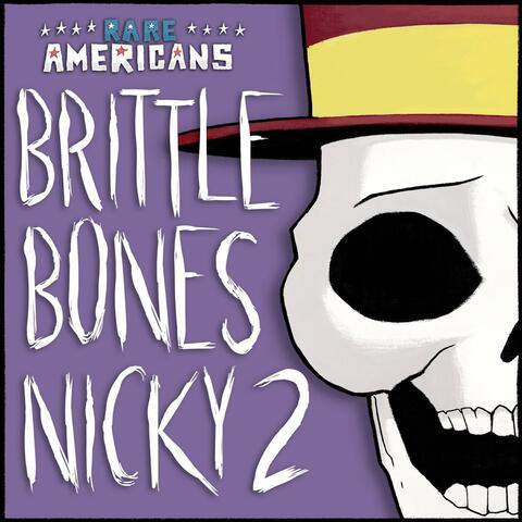 Brittle Bones Nicky 2