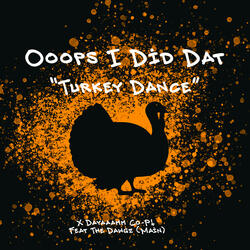 Ooops I Did That (Turkey Dance)