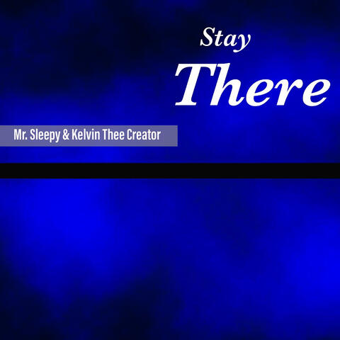Stay There