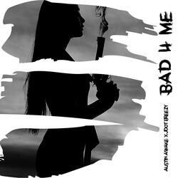 Bad 4 Me