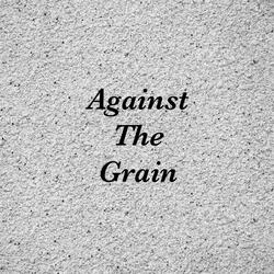 Against The Grain