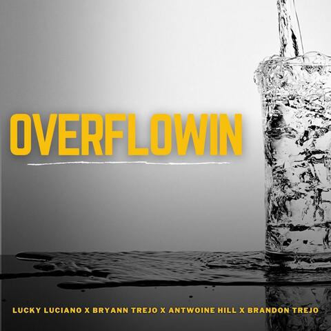 Overflowin (feat. Bryann Trejo, Antwoine Hill & Brandon Trejo)