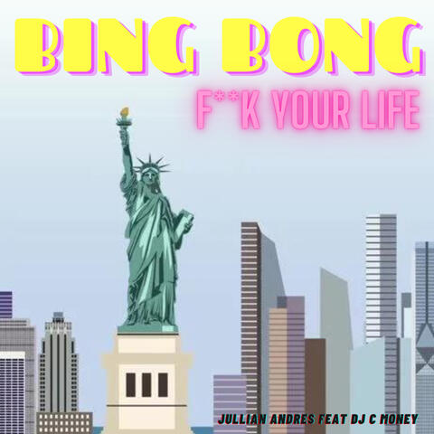 Bing Bong Fuck Your Life (feat. DJ C MONEY)