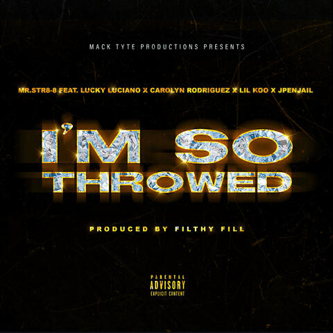 I'm So Throwed (feat. Lucky Luciano, Carolyn Rodriguez, Lil Koo & JpenJail)