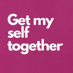 Get Myself Together