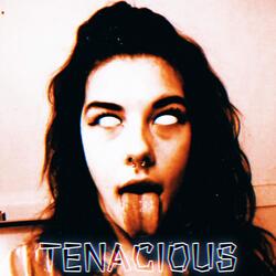 Tenacious