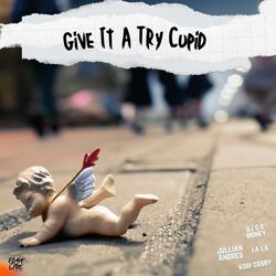 Give It A Try Cupid