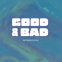 Good & Bad