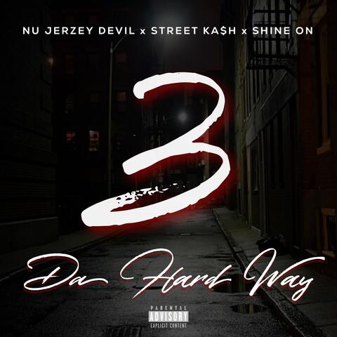 3 Da Hard Way (feat. Street Ka$h & Shine On)