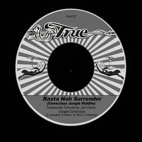 Rasta Nah Surrender (Conscious Jungle Riddim)