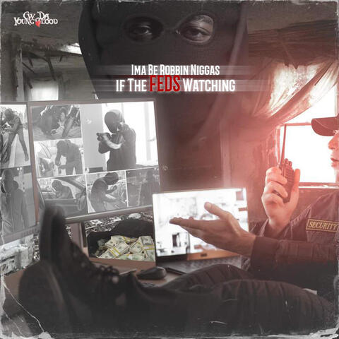Ima Be Robbin Niggas If The Feds Watching