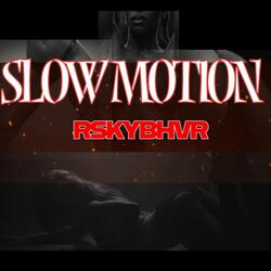 Slow Motion