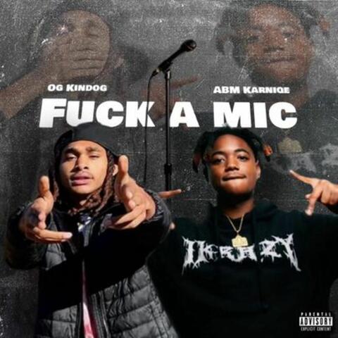 Fuck A Mic (feat. ABM Karnique)