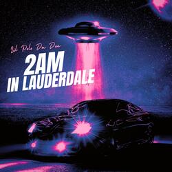 2AM In Luaderdale
