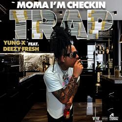 Moma I'm Checkin Trap