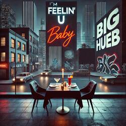 I'm Feelin' U Baby