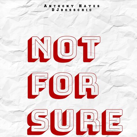 Not For Sure