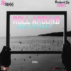 Roll Around Overnight