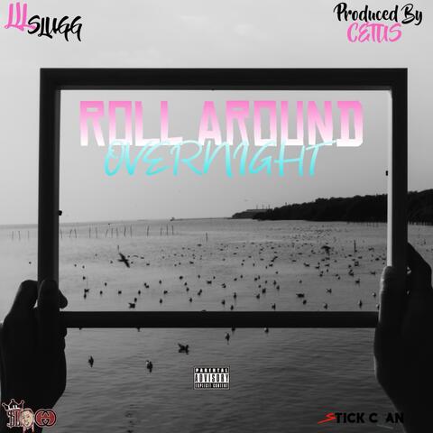 Roll Around Overnight