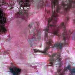 Ain't No Fiction