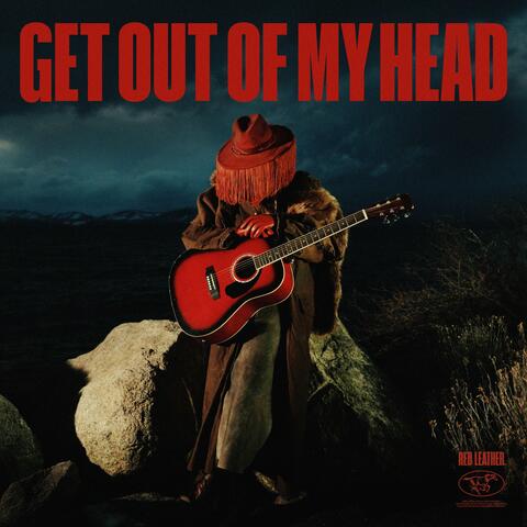 GET OUT OF MY HEAD