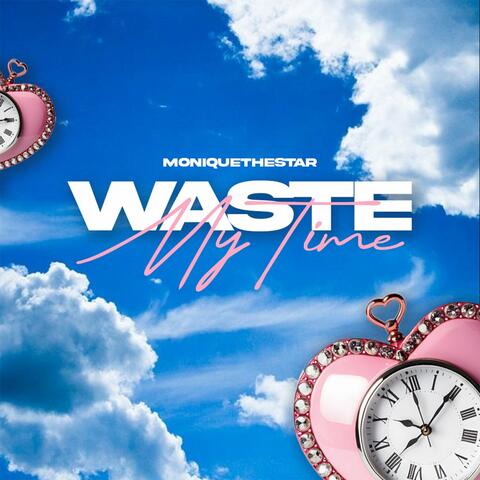 Waste My Time