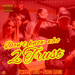 Dont Know Who 2 Trust