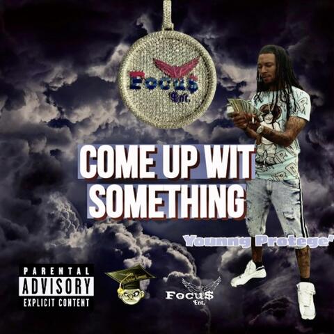 Come Up Wit Something