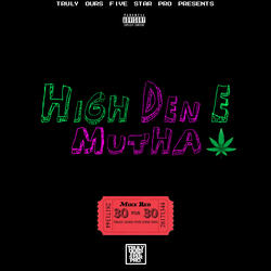 High Den E Mutha