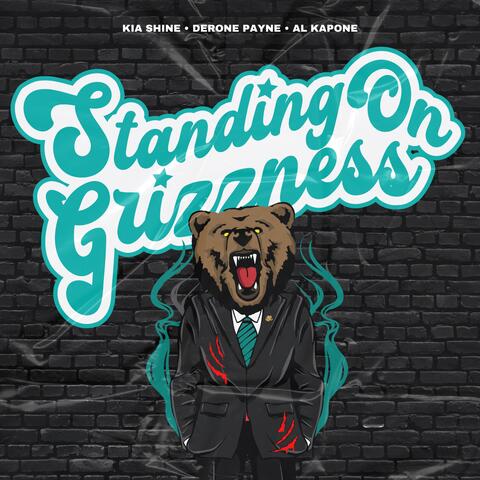 Standing On Grizzness