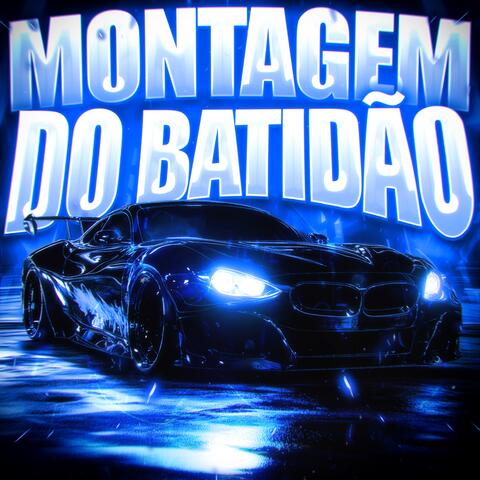 MONTAGEM DO BATIDÃO