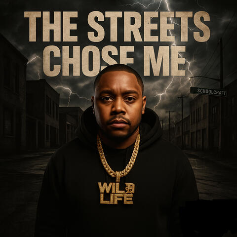 The Streets Chose Me