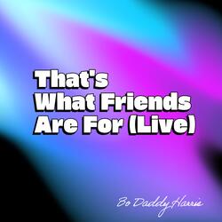 That's What Friends Are For
