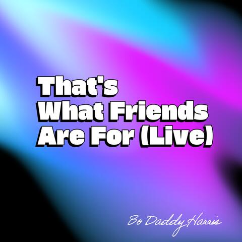 That's What Friends Are For (Live)