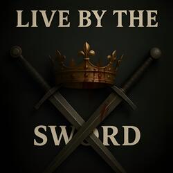 Live by the Sword