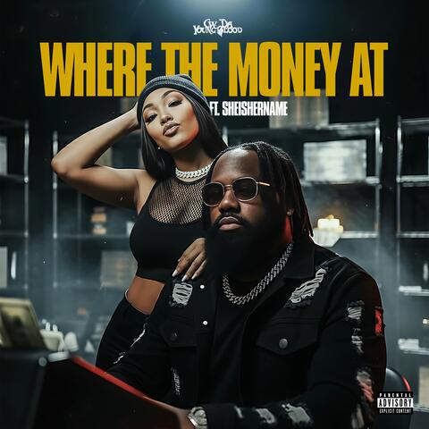 Where The Money At (feat. SheIsHerName)